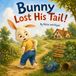 Bunny Lost His Tail!