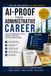AI-Proof Your Administrative Career: A 90-Day Workbook to Use AI, Increase Your Value, and Stay Ahead at Work