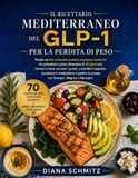 IL RICETTARIO MEDITERRANEO DEL GLP-1 PER LA PERDITA DI PESO