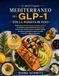 IL RICETTARIO MEDITERRANEO DEL GLP-1 PER LA PERDITA DI PESO