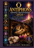O Antiphons Advent Devotional 2026: A 7-Day Catholic Journey of Prayer, Scripture, and Reflection to Prepare Your Heart for Christmas