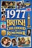 1977 A British Childhood to Remember - Memories, Traditions & Everyday Life in the UK: A Wonderfully Nostalgic Birthday Gift – Packed with Fun Trivia, Memory Games - Premium Groundwood Paper Interior.