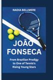 JOÃO FONSECA: From Brazilian Prodigy to One of Tennis's Rising Young Stars