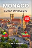 MONACO GUIDA DI VIAGGIO 2026-2027: Organizzare le proprie giornate tra Oktoberfest, palazzi e sentieri alpini