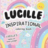 Lucille Inspirational Coloring Book: Personalized Just for Lucille – Lucille's Name Appears on Every Coloring Page