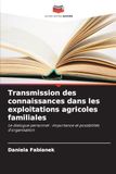 Transmission des connaissances dans les exploitations agricoles familiales: Le dialogue personnel : importance et possibilités d'organisation