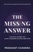 THE Libri GmbH THE MISSING ANSWER: A PRACTICAL JOURNEY INTO CLARITY, AWARENESS AND REAL MEDITATION Paperback