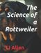 The Independently Published The Science of a Rottweiler Paperback