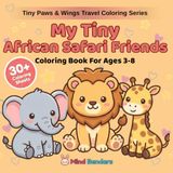 My Tiny African Safari Friends: Coloring Book for Kids Ages 3–8