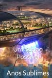 Anos Sublimes: Um Sonho possível