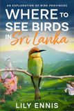 Where to See Birds in Sri Lanka: An Exploration of Nine Provinces