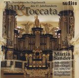 Outhere Audite Martin Sander - Tanz & Toccata, 17th Century North German Organ Music (CD)