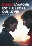 Quand L’amour Est Plus Fort Que Le VIH: Histoire Vraie