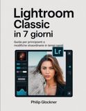 Lightroom Classic: Guida per principianti a modifiche straordinarie in tempi rapidi