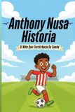 Anthony Nusa Historia: El Niño Que Corrió Hacia Su Sueño