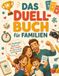 Das Duell-Buch für Familien: 50 Challenges, Spiele und 1 gegen 1 Duelle für Eltern, Kinder und Geschwister