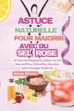 Astuce Naturelle Pour Maigrir Avec Du Sel Rose