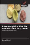 Program Icecat Program edukacyjny dla nastolatków z autyzmem: Wsparcie, którego bym chcia¿