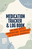 Medication Tracker & Log Book: 80-Day Daily Medication, Symptom & Vitals Journal