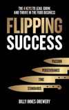 Flipping Libri GmbH Flipping Success: The 4 Keys to Lead, Grow, and Thrive in the Food Business