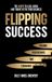 Flipping Libri GmbH Flipping Success: The 4 Keys to Lead, Grow, and Thrive in the Food Business