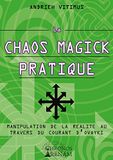 La chaos magick pratique: Manipulation de la réalité par le courant Ovayki