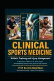 Clinical Sports Medicine: Athletic Training and Injury Management: A Rapid Clinical Reference for Managing Sports Injuries, Musculoskeletal ... Therapists, and Sports Medicine Professio