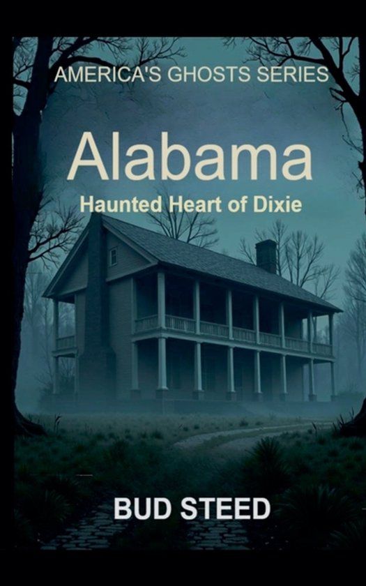 Alabama: America's Ghosts- Alabama: Haunted Heart of Dixie: 2