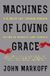 Machines Ecco Pr Machines of Loving Grace: The Quest for Common Ground Between Humans and Robots Paperback