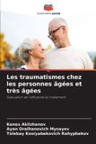 Les Editions Notre Savoir Les traumatismes chez les personnes âgées et très âgées Paperback