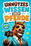 Unnützes Wissen über Pferde