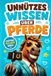 Unnützes Wissen über Pferde
