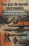Hoe Waries B.V. Hoe ijzer de wereld hard maakte