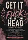 Get It the Fuck Out of Your Head: A Guided Journal for the Woman Trying to Survive the Mental Shitstorm After Betrayal