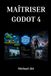 MAÎTRISER GODOT 4: le guide complet du développement de jeux 2D et 3D avec GDScript et C#