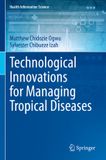Technological Springer Health Information Science- Technological Innovations for Managing Tropical Diseases