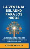 La Ventaja del ADHD para los Niños: 10 Trucos Amigables para los Niños para Desbloquear el Sistema Operativo Único de su Cerebro y Convertir su ADHD en una Superpotencia: 2