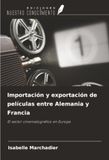 Importación OmniScriptum SRL Importación y exportación de películas entre Alemania y Francia / Paperback / 64 pages / 2023