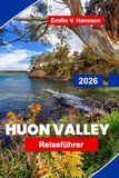 HUON VALLEY Reiseführer 2026