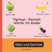 Tigrinya Bol Zweisprachige Kinderbücher (Deutsch-Tigrinya)- Tigrinya - Deutsch Wörter für Kinder - Obst und Gemüse