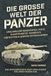 Die große Welt der Panzer: Unglaubliche Geschichten, echte Kampfeinsätze, verrückte Prototypen & geheime Entwicklungen: das umfangreichste Must-have-Wissen für jeden Panzer-Fan