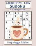 Large Print Easy Sudoku Cozy Hygge Edition: 100 Relaxing Puzzles Perfect to Complete Your Comfort Care Package…Gift For Seniors and Adults