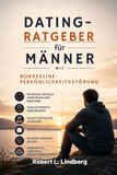 Dating-Ratgeber für Männer MIT BORDERLINE-PERSÖNLICHKEITSSTÖRUNG