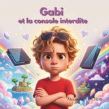Gabi et la console interdite: Les émotions et le quotidien