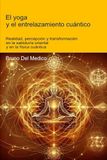 El yoga y el entrelazamiento cuántico: Realidad, percepción y transformación en la sabiduría oriental y en la física cuántica.