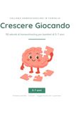 Crescere Giocando: 50 attività di homeschooling per bambini dai 5 ai 7 anni
