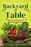 Backyard Libri GmbH Backyard to Table: Grow Your Own Food Without Experience
