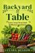 Backyard Libri GmbH Backyard to Table: Grow Your Own Food Without Experience