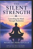 The Independently Published The Silent Strength: Controlling the Mind Through Meditation Paperback