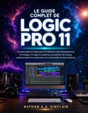 Le Logic Pro 11: Le guide complet pour débutants en home studio